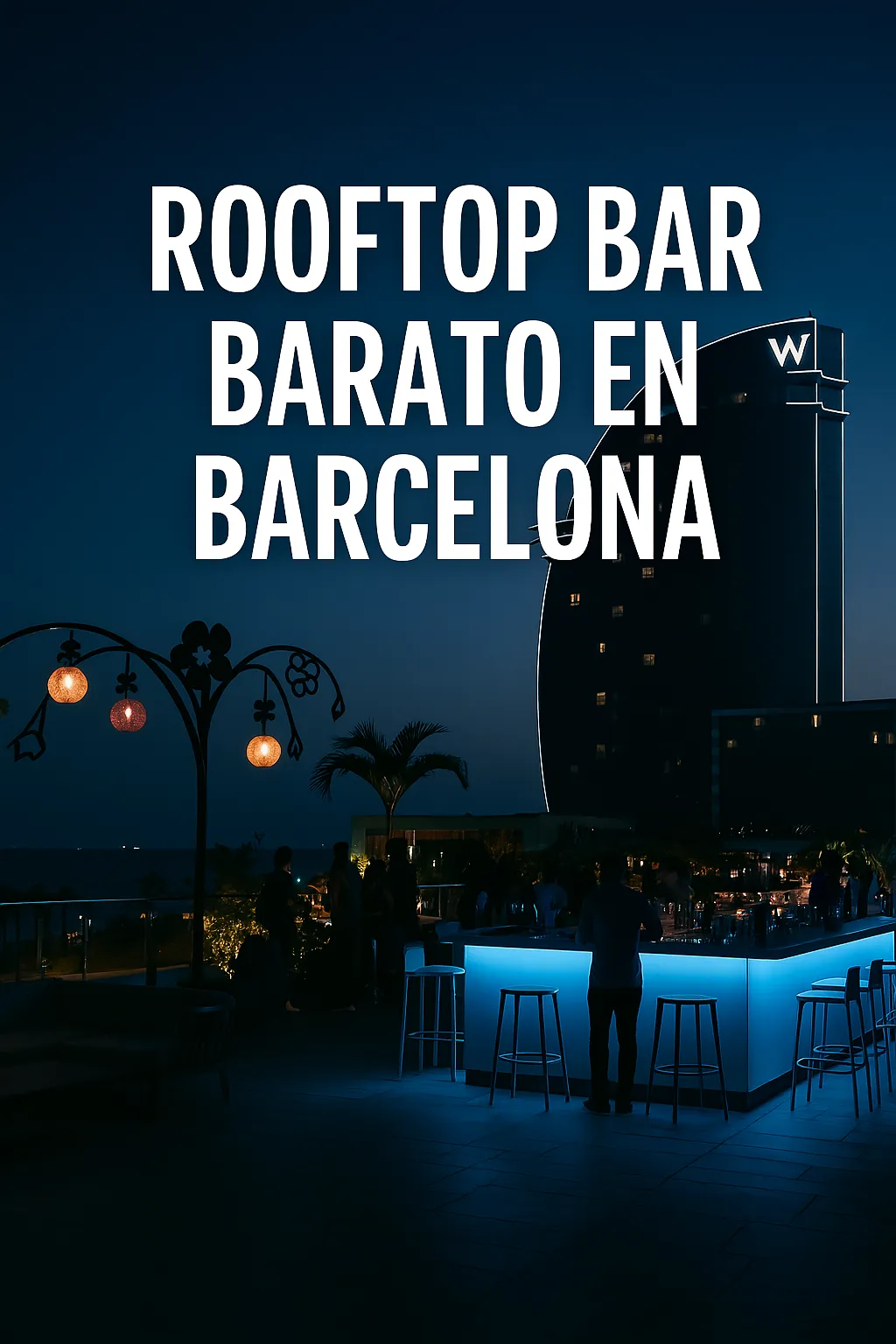 🏙️ Rooftop bar barato en Barcelona: 5 terrazas con vistas increíbles ...